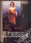 Quale felicità? Dal pil al bil: donne, lavoro e benessere libro di Forcina M. (cur.)