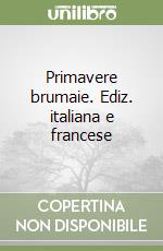 Primavere brumaie. Ediz. italiana e francese libro