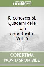 Ri-conoscer-si. Quaderni delle pari opportunità. Vol. 6 libro