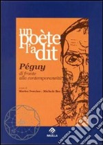 Un poète l'a dit. Péguy di fronte alla contemporaneità libro