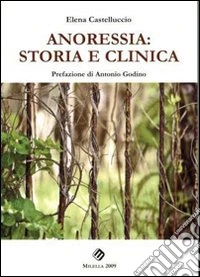 Anoressia. Storia e clinica libro