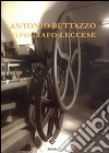 Antonio Buttazzo. Tipografo leccese libro