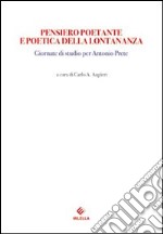 Pensiero poetante e poetica della lontananza. Giornate di Studio per Antonio Prete