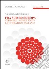 Fra sud ed Europa. Studi sul novecento letterario italiano libro di Giannone Antonio L.