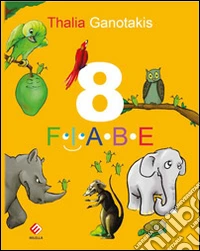 8 fiabe. Ediz. illustrata libro