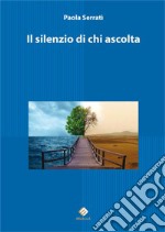 Il silenzio di chi ascolta libro