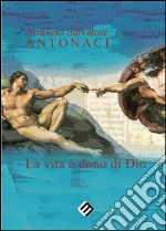 La vita è dono di Dio libro