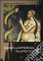 Quando la differenza fa la politica libro