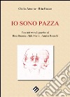 Io sono pazza. Voci dal mondo poetico di Rina Durante, Ada Merini, Amelia Ancora libro