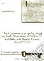 I lasciti pro animi e per pellegrinaggi nel fondo «Procuratori di San Marco» nell'Archivio di Stato di Venezia (sec. XIV-XVI)