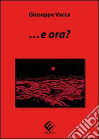 ... E ora?