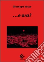 ... E ora? libro