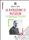 La rivoluzione di Mussolini. La politica economica del fascismo tra corruzione ed innovazione libro di Fatano Roberto