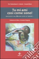 Tu mi ami così come sono! Raggiunti dall'amore oltre le «sbarre»...