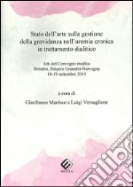 Stato dell'arte sulla gestione della gravidanza nell'uremia cronica in trattamento dialitico. Atti del Convegno medico (Brindisi, 18-19 settembre 2015)