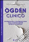 Ogden clinico. Epistemologia e fenomenologia della comunicazione autistico-contigua libro di Giordano Giovanni