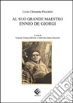 Al suo grande maestro Ennio De Giorgi libro