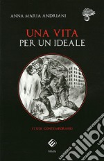 Una vita per un ideale. Studi contemporanei libro