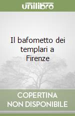 Il bafometto dei templari a Firenze libro