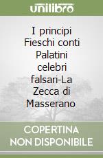 I principi Fieschi conti Palatini celebri falsari-La Zecca di Masserano libro