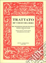 Trattato de' cibi et del bere del signor Baldassar Pisanelli medico bolognese. Ove non solo si tratta delle virtù dei cibi che ordinariamente si mangiano... libro