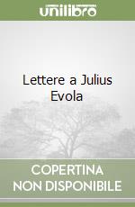 Lettere a Julius Evola libro