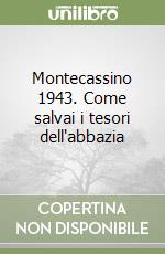 Montecassino 1943. Come salvai i tesori dell'abbazia libro