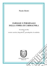 Famiglie e personaggi della storia di Carmagnola. Seconda raccolta di notizie storiche, biografiche, genealogiche ed araldiche libro