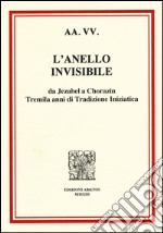 L'anello invisibile. Da Jezabel a Chorazin, tremila anni di tradizione iniziatica libro