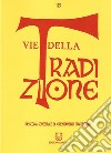 Vie della tradizione. Rassegna semestrale di orientamenti tradizionali (2018). Vol. 175: Giugno-Dicembre libro