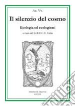 Il silenzio del cosmo. Ecologia ed ecologismi