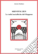 Shinto e Zen. Le radici metafisiche del Giappone