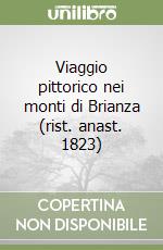 Viaggio pittorico nei monti di Brianza (rist. anast. 1823) libro