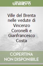 Ville del Brenta nelle vedute di Vincenzo Coronelli e Gianfrancesco Costa libro