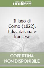 Il lago di Como (1822). Ediz. italiana e francese libro