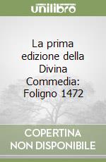 La prima edizione della Divina Commedia: Foligno 1472 libro