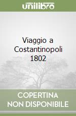 Viaggio a Costantinopoli 1802 libro