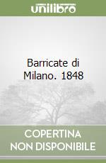 Barricate di Milano. 1848 libro