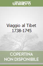 Viaggio al Tibet 1738-1745