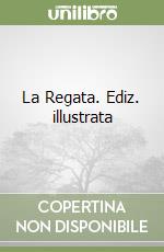 La Regata. Ediz. illustrata libro