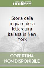 Storia della lingua e della letteratura italiana in New York libro