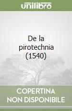 De la pirotechnia (1540) libro