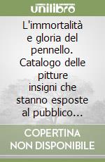 L'immortalità e gloria del pennello. Catalogo delle pitture insigni che stanno esposte al pubblico nella città di Milano (1671)