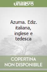 Azuma. Ediz. italiana, inglese e tedesca libro