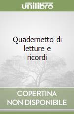 Quadernetto di letture e ricordi libro
