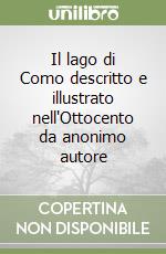 Il lago di Como descritto e illustrato nell'Ottocento da anonimo autore libro