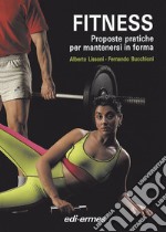 Fitness. Proposte pratiche per mantenersi in forma libro