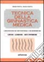 Tecnica della ginnastica medica. Cinesiterapia dei vizi posturali. Cifosi-lordosi-arti inferiori.. Vol. 1 libro