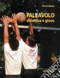 Pallavolo. Didattica e gioco