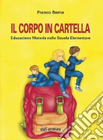 Il corpo in cartella. Educazione motoria nella scuola elementare. Con CD